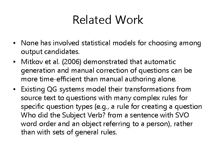 Related Work • None has involved statistical models for choosing among output candidates. •