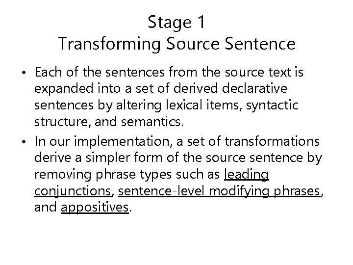 Stage 1 Transforming Source Sentence • Each of the sentences from the source text