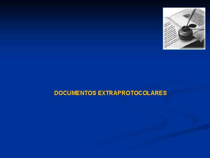 DOCUMENTOS EXTRAPROTOCOLARES DOCUMENTOS EXTRAPROTOCOLARES