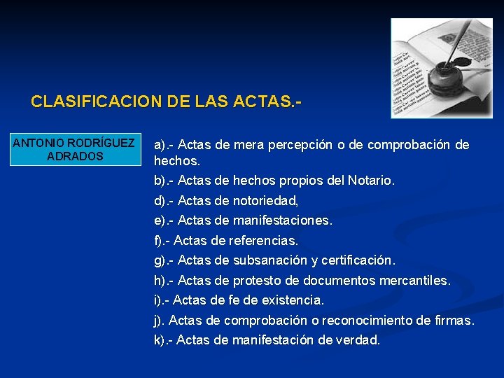 CLASIFICACION DE LAS ACTAS. ANTONIO RODRÍGUEZ ADRADOS a). - Actas de mera percepción o CLASIFICACION DE LAS ACTAS. ANTONIO RODRÍGUEZ ADRADOS a). - Actas de mera percepción o