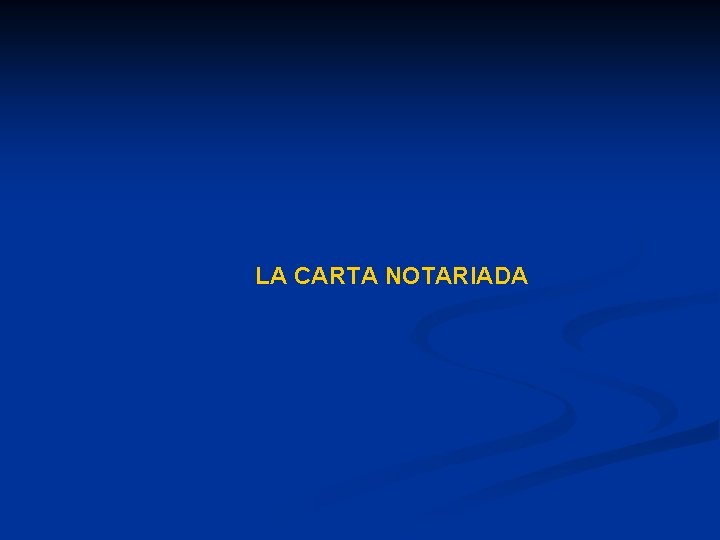 LA CARTA NOTARIADA LA CARTA NOTARIADA