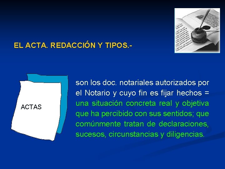 EL ACTA. REDACCIÓN Y TIPOS. - ACTAS son los doc. notariales autorizados por el EL ACTA. REDACCIÓN Y TIPOS. - ACTAS son los doc. notariales autorizados por el