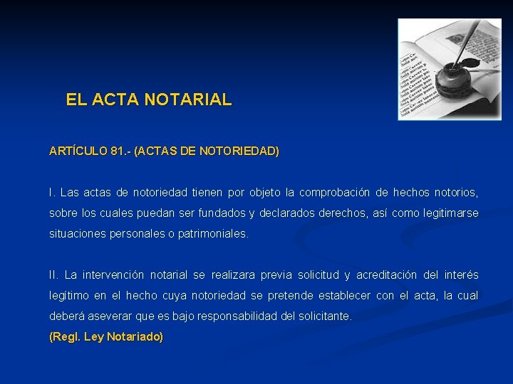 EL ACTA NOTARIAL ARTÍCULO 81. - (ACTAS DE NOTORIEDAD) I. Las actas de notoriedad EL ACTA NOTARIAL ARTÍCULO 81. - (ACTAS DE NOTORIEDAD) I. Las actas de notoriedad