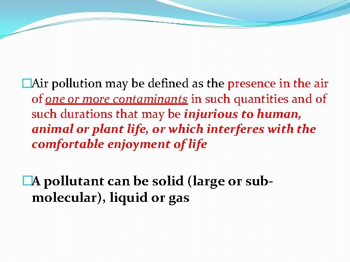 �Air pollution may be defined as the presence in the air of one or