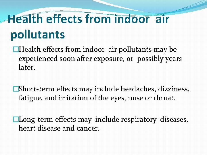 Health effects from indoor air pollutants �Health effects from indoor air pollutants may be
