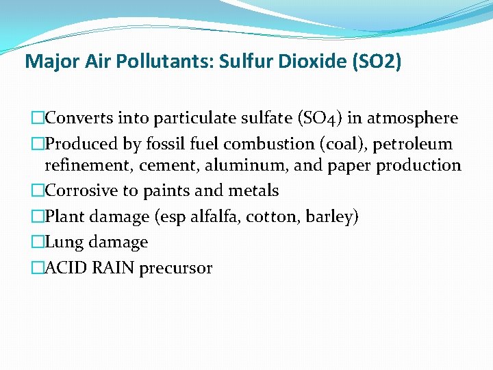 Major Air Pollutants: Sulfur Dioxide (SO 2) �Converts into particulate sulfate (SO 4) in