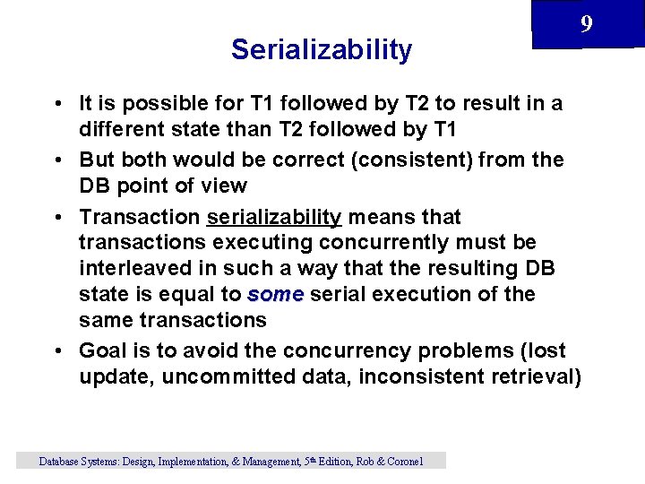 Serializability 9 • It is possible for T 1 followed by T 2 to