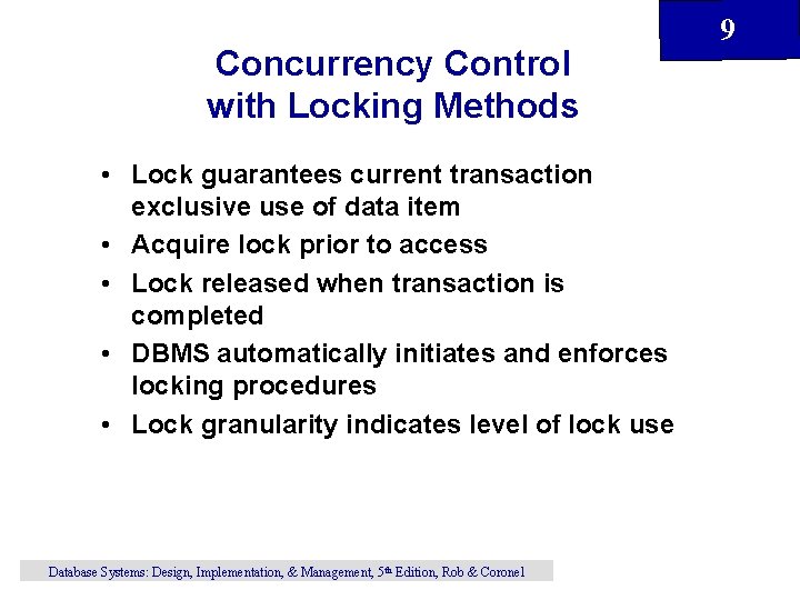 Concurrency Control with Locking Methods • Lock guarantees current transaction exclusive use of data