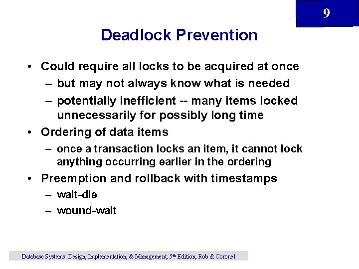 9 Deadlock Prevention • Could require all locks to be acquired at once –