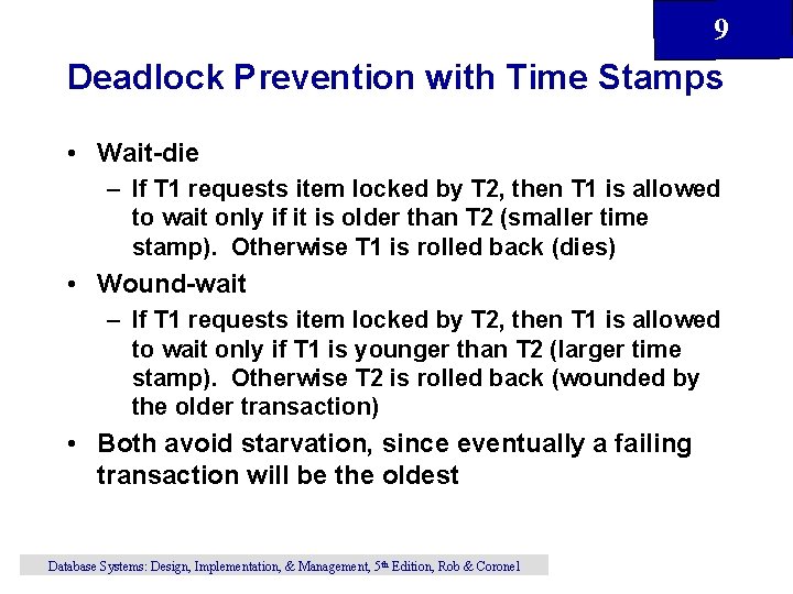 9 Deadlock Prevention with Time Stamps • Wait-die – If T 1 requests item