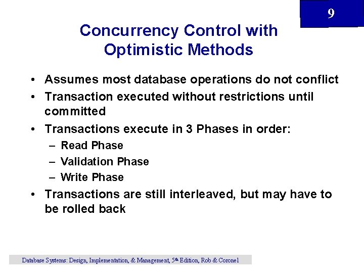 Concurrency Control with Optimistic Methods 9 • Assumes most database operations do not conflict