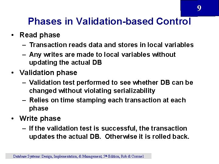 9 Phases in Validation-based Control • Read phase – Transaction reads data and stores