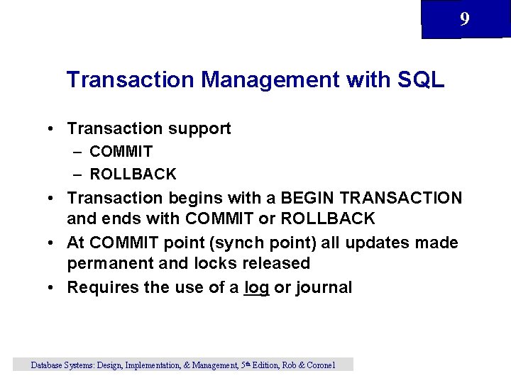 9 Transaction Management with SQL • Transaction support – COMMIT – ROLLBACK • Transaction