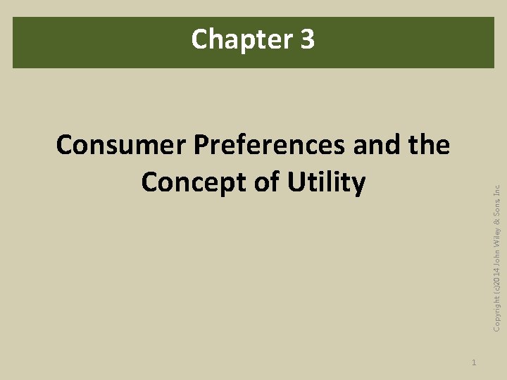 Chapter 3 Copyright (c)2014 John Wiley & Sons, Inc. Consumer Preferences and the Concept