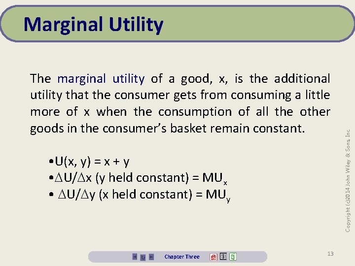 The marginal utility of a good, x, is the additional utility that the consumer