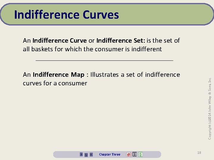 Indifference Curves An Indifference Curve or Indifference Set: is the set of all baskets