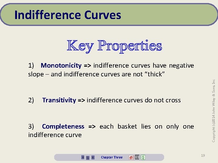 Indifference Curves 2) Copyright (c)2014 John Wiley & Sons, Inc. 1) Monotonicity => indifference