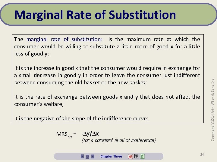 Marginal Rate of Substitution The marginal rate of substitution: is the maximum rate at