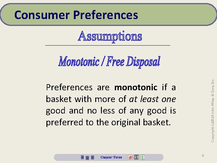 Copyright (c)2014 John Wiley & Sons, Inc. Consumer Preferences are monotonic if a basket