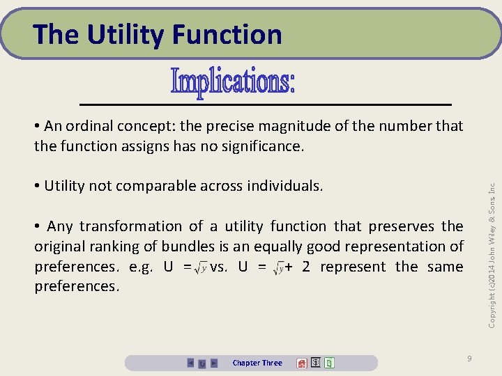 The Utility Function • An ordinal concept: the precise magnitude of the number that