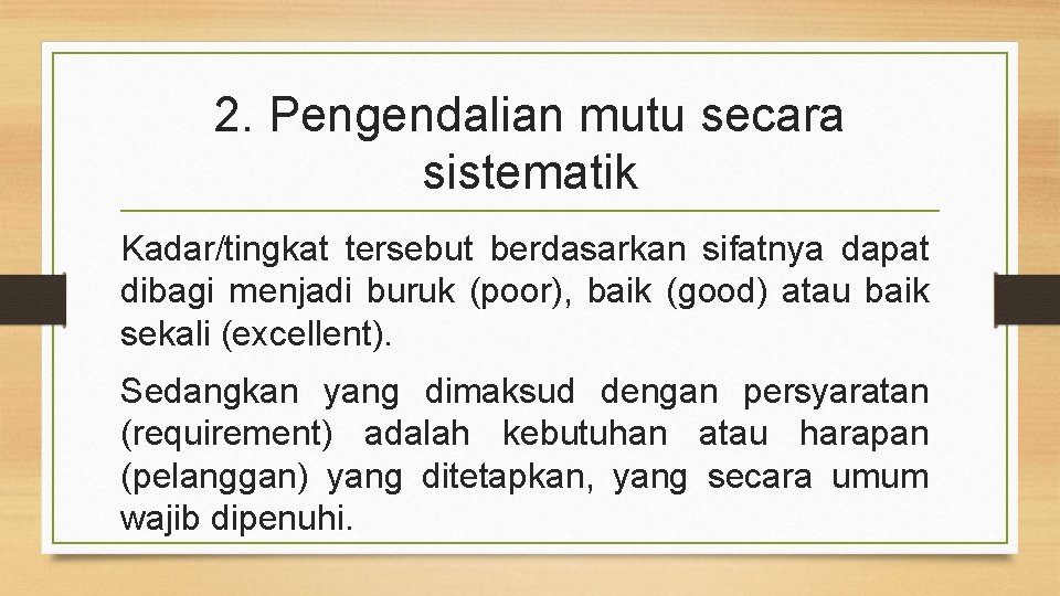 2. Pengendalian mutu secara sistematik Kadar/tingkat tersebut berdasarkan sifatnya dapat dibagi menjadi buruk (poor),