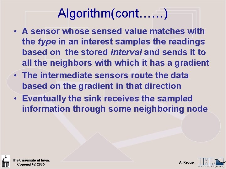 Algorithm(cont……) • A sensor whose sensed value matches with the type in an interest
