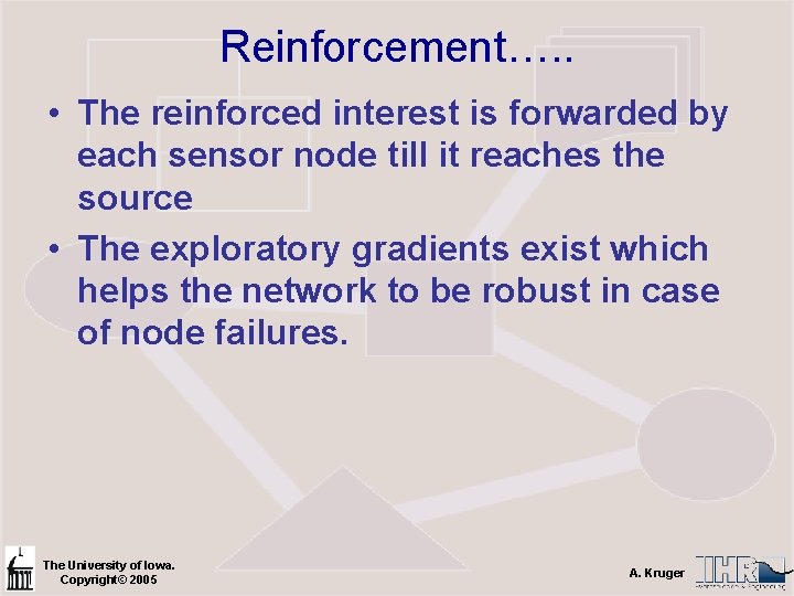 Reinforcement…. . • The reinforced interest is forwarded by each sensor node till it