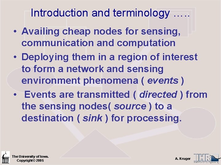 Introduction and terminology …. . • Availing cheap nodes for sensing, communication and computation