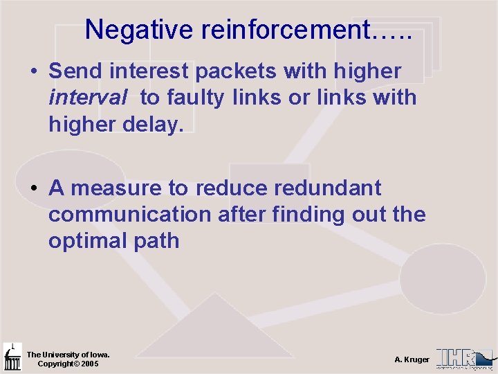 Negative reinforcement…. . • Send interest packets with higher interval to faulty links or