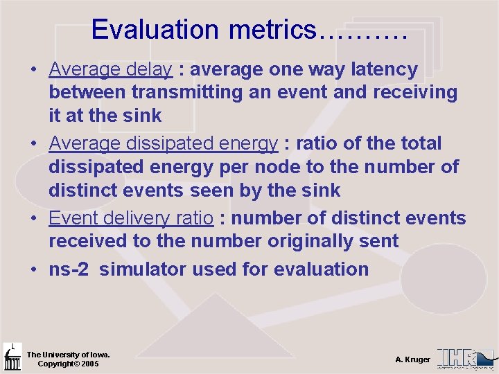 Evaluation metrics………. • Average delay : average one way latency between transmitting an event