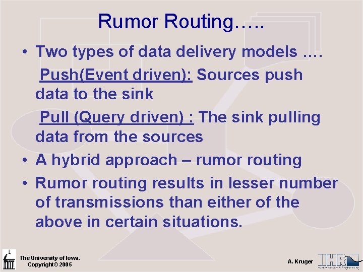 Rumor Routing…. . • Two types of data delivery models …. Push(Event driven): Sources