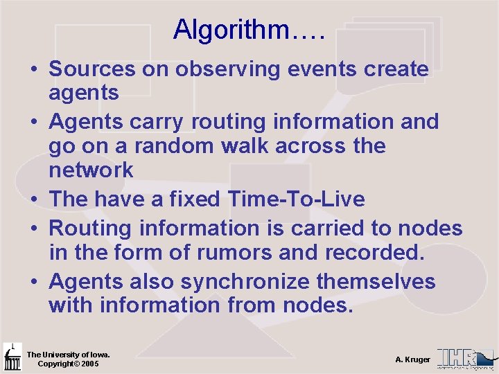 Algorithm…. • Sources on observing events create agents • Agents carry routing information and