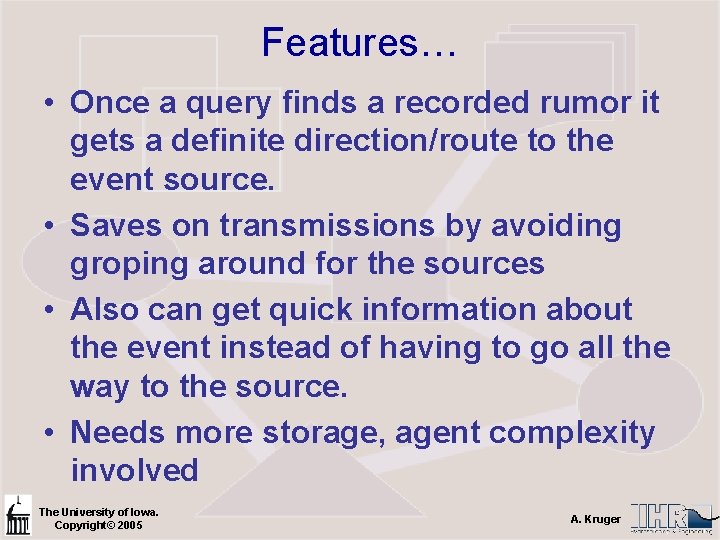 Features… • Once a query finds a recorded rumor it gets a definite direction/route