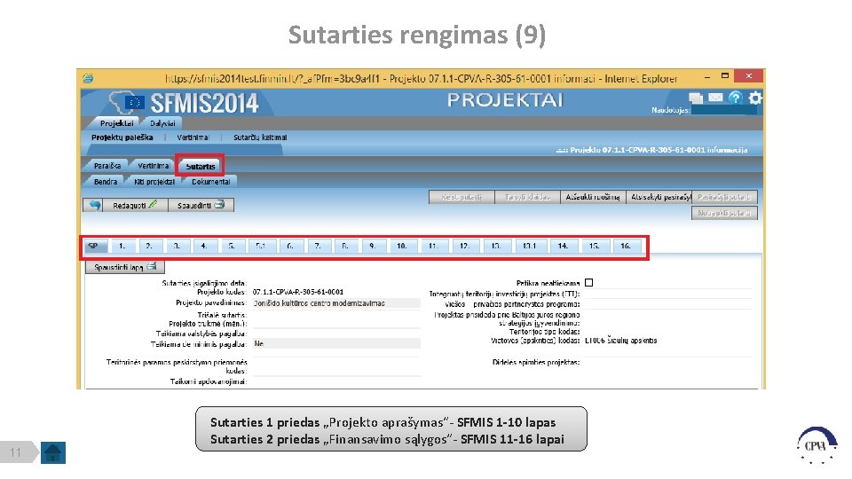 Sutarties rengimas (9) 11 Sutarties 1 priedas „Projekto aprašymas“- SFMIS 1 -10 lapas Sutarties