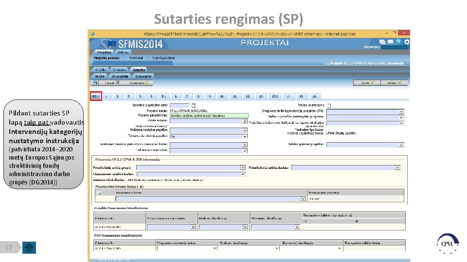 Sutarties rengimas (SP) Pildant sutarties SP lapą taip pat vadovautis Intervencijų kategorijų nustatymo instrukcija