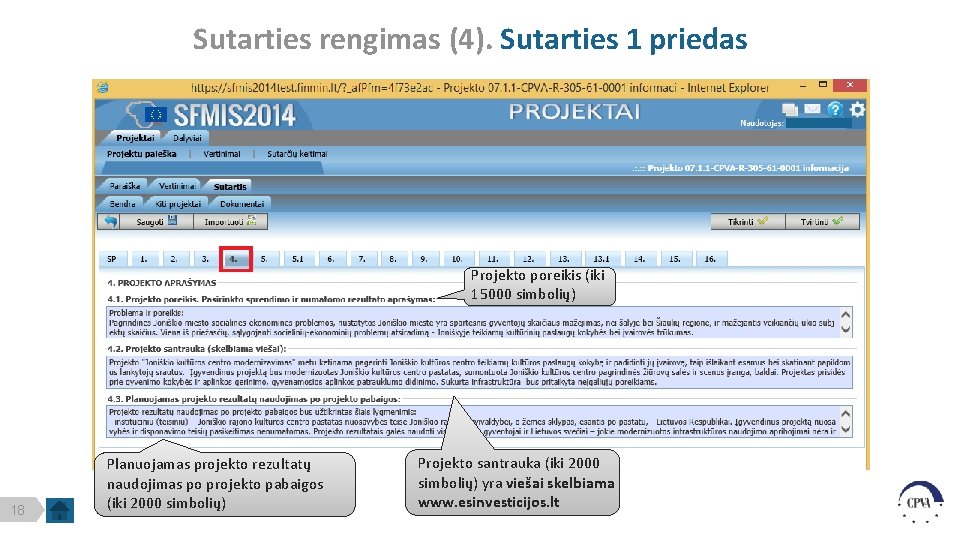 Sutarties rengimas (4). Sutarties 1 priedas Projekto poreikis (iki 15000 simbolių) 18 Planuojamas projekto