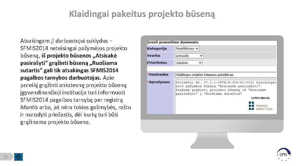 Klaidingai pakeitus projekto būseną Atsakingam ĮI darbuotojui suklydus − SFMIS 2014 neteisingai pažymėjus projekto