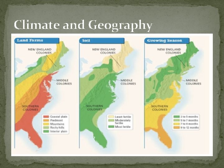 Climate and Geography • Warm, humid summers and cold snowy winter �Short growing season