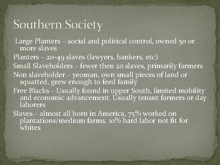 Southern Society Large Planters – social and political control, owned 50 or more slaves
