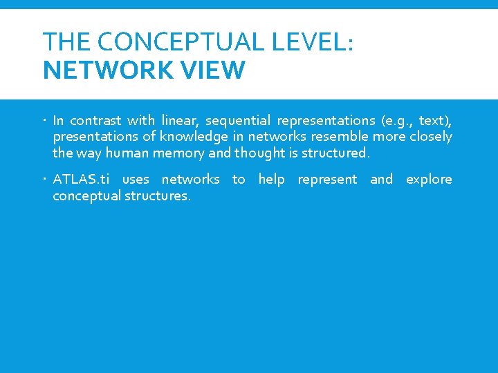 THE CONCEPTUAL LEVEL: NETWORK VIEW In contrast with linear, sequential representations (e. g. ,