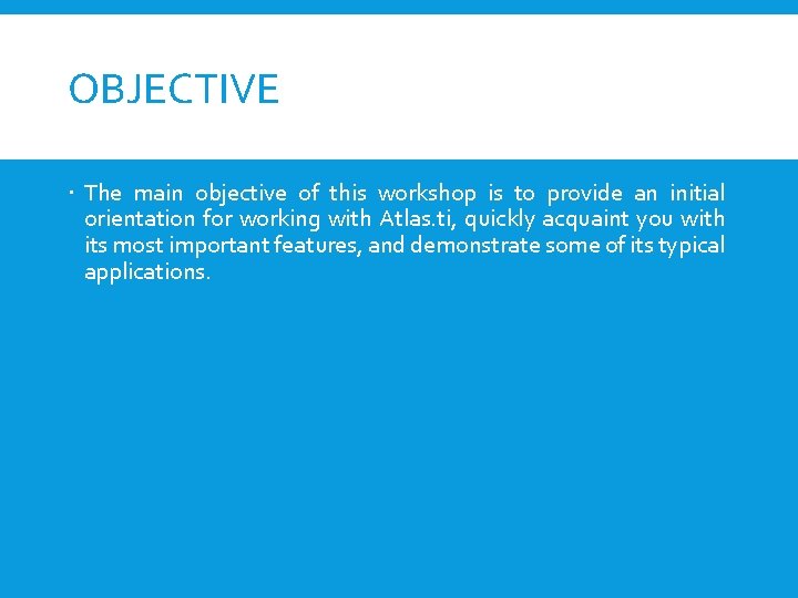 OBJECTIVE The main objective of this workshop is to provide an initial orientation for