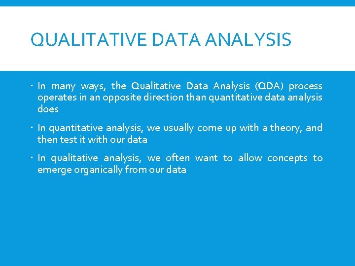 QUALITATIVE DATA ANALYSIS In many ways, the Qualitative Data Analysis (QDA) process operates in