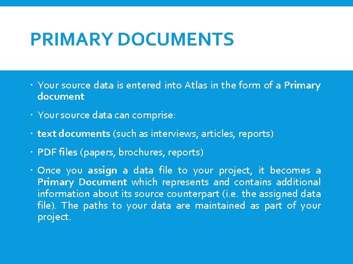 PRIMARY DOCUMENTS Your source data is entered into Atlas in the form of a