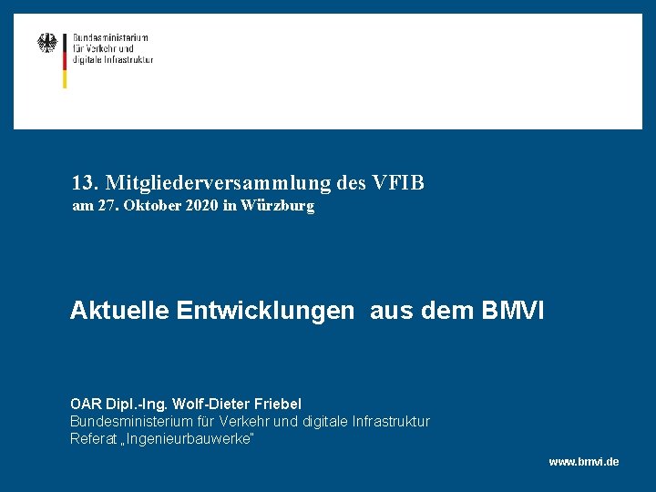 13. Mitgliederversammlung des VFIB am 27. Oktober 2020 in Würzburg Aktuelle Entwicklungen aus dem