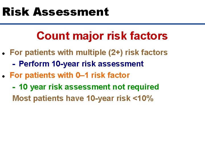 Risk Assessment Count major risk factors l l For patients with multiple (2+) risk