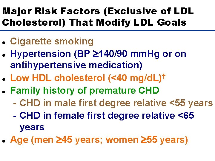 Major Risk Factors (Exclusive of LDL Cholesterol) That Modify LDL Goals l l l