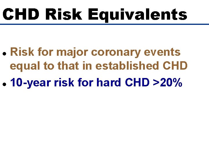 CHD Risk Equivalents Risk for major coronary events equal to that in established CHD