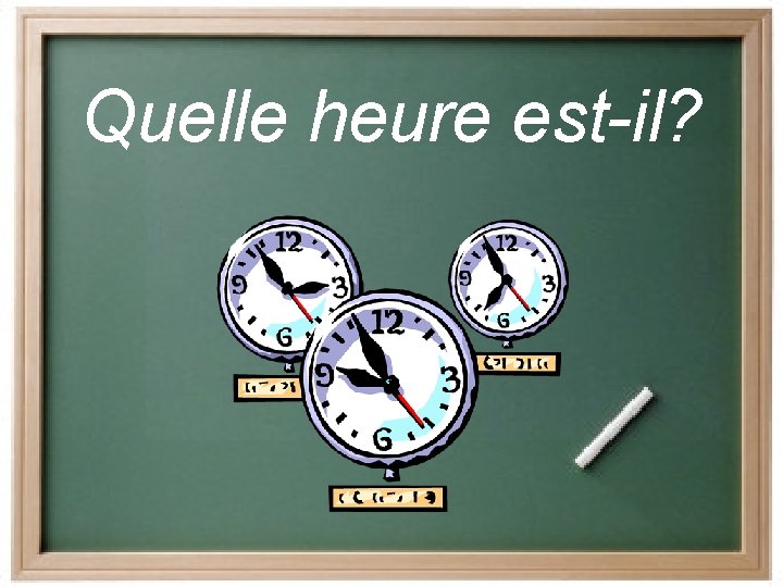 Quelle heure est-il? 