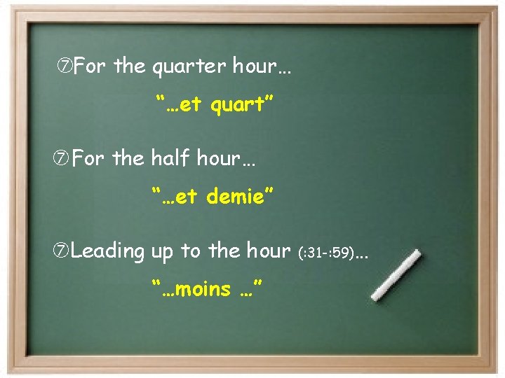  For the quarter hour… “…et quart” For the half hour… “…et demie” Leading