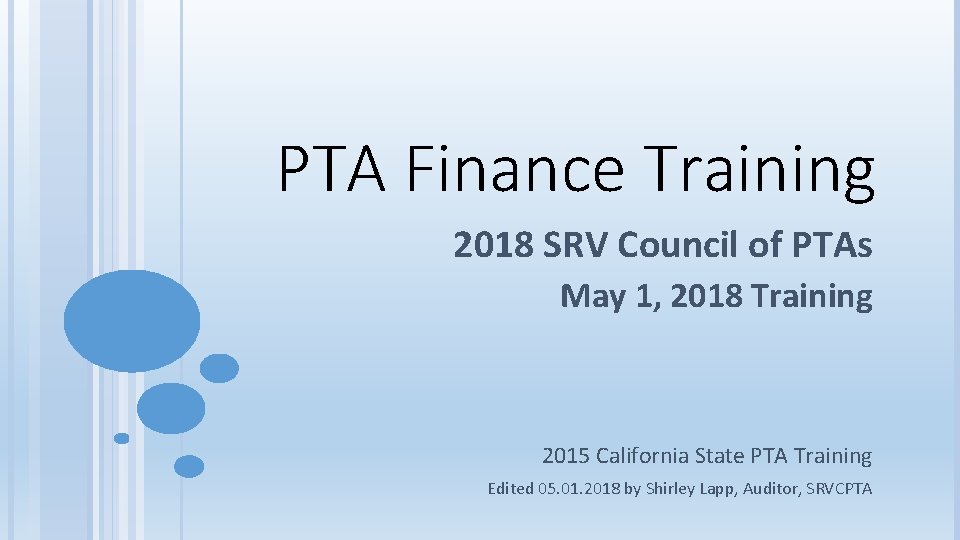 PTA Finance Training 2018 SRV Council of PTAs May 1, 2018 Training 2015 California